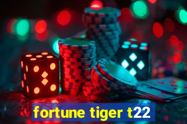 fortune tiger t22